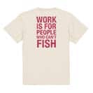 【Tシャツ】仕事は釣りができない人のためのもの 5.6oz Cotton:100%