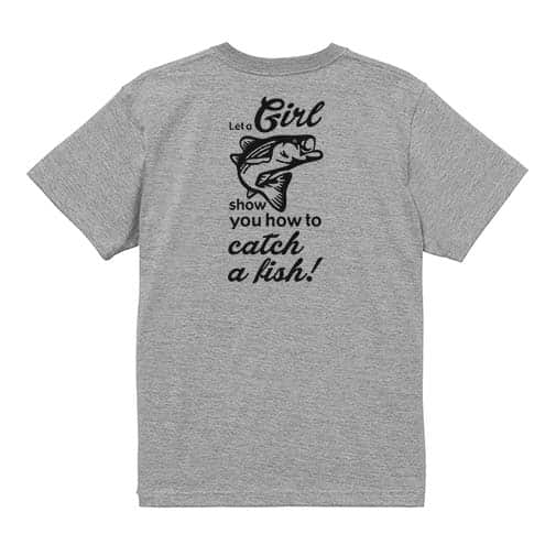 【Tシャツ】釣りガールがどうやって釣るか見せてあげるわ 5.6oz Cotton:100%