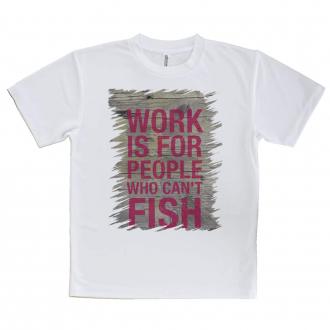 【Tシャツ】仕事は釣りができない人のためのもの