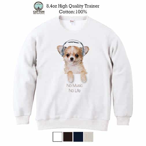 【トレーナー】チワワだってNo Music No Life 8.4oz Cotton:100%